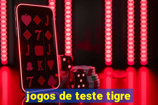 jogos de teste tigre